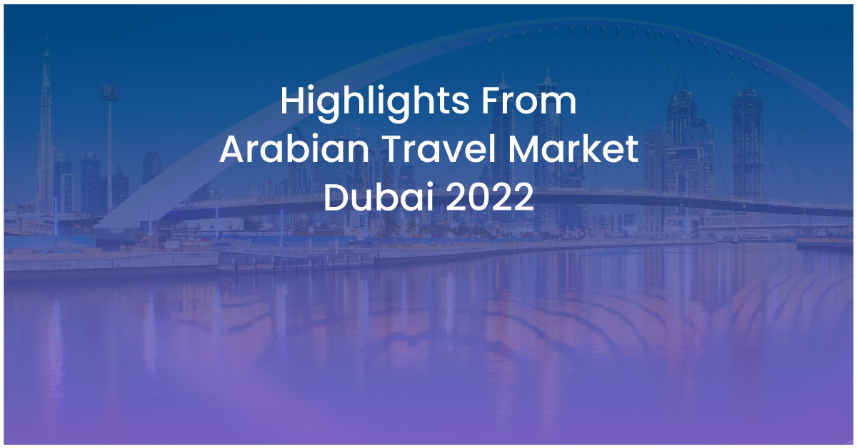 Lo más destacado de Arabian Travel Market Dubai 2022