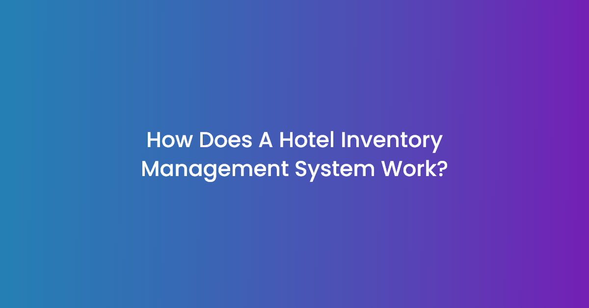 ¿Cómo funciona un sistema de gestión de inventario hotelero?