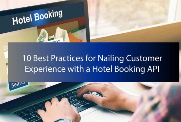 10 Best Practices for Nailing Customer Experience with a Hotel Booking API